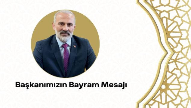 Başkanımızın Bayram Mesajı